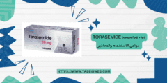 دواء توراسيميد Torasemide دواعي الاستخدام والمحاذير